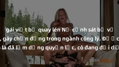 gái việt bị quay lén Nữ cảnh sát bị vướng vào vụ án sex, gây chấn động trong ngành công lý. Được cho là đã lạm dụng quyền lực, cô đang đối diện với nguy cơ mất việc.