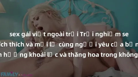 sex gái việt ngoài trời Trải nghiệm sex phòng tắm đầy kích thích và mới lạ cùng người yêu của bạn! Tận hưởng khoái lạc và thăng hoa trong không gian tắm ấm áp và gợi cảm.