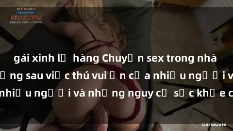 gái xinh lộ hàng Chuyện sex trong nhà vệ sinh: Sự thật đằng sau việc thú vui ẩn của nhiều người và những nguy cơ sức khỏe cần lưu ý