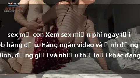 sex mẹ con Xem sex miễn phí ngay tại địa chỉ trang web hàng đầu. Hàng ngàn video và ảnh đồng tính, đồng giới và nhiều thể loại khác đang chờ bạn khám phá.