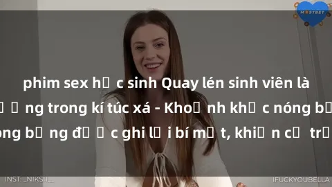phim sex học sinh Quay lén sinh viên làm tình ngay trên giường trong kí túc xá - Khoảnh khắc nóng bỏng được ghi lại bí mật, khiến cả trường học xôn xao.