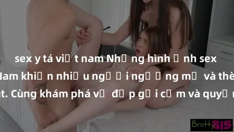 sex y tá việt nam Những hình ảnh sex gái sinh viên Việt Nam khiến nhiều người ngưỡng mộ và thèm khát. Cùng khám phá vẻ đẹp gợi cảm và quyến rũ của những cô gái trẻ này.