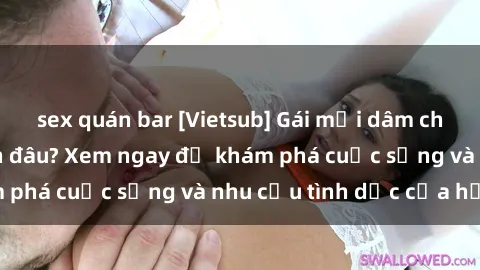 sex quán bar [Vietsub] Gái mại dâm châu Á hấp dẫn đến đâu? Xem ngay để khám phá cuộc sống và nhu cầu tình dục của họ!