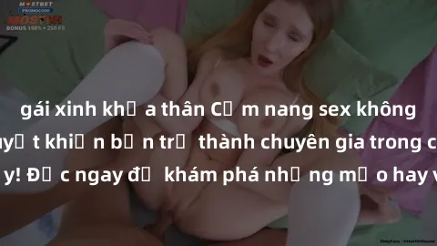 gái xinh khỏa thân Cẩm nang sex không che: Những bí quyết khiến bạn trở thành chuyên gia trong chuyện ấy! Đọc ngay để khám phá những mẹo hay và bí quyết tình dục không che.