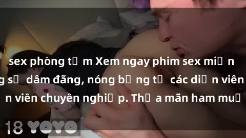 sex phòng tắm Xem ngay phim sex miễn phí tại đây - cùng sự dâm đãng, nóng bỏng từ các diễn viên chuyên nghiệp. Thỏa mãn ham muốn ngay hôm nay!