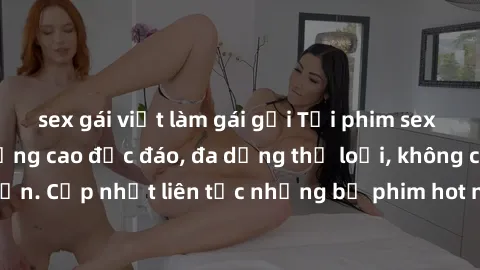 sex gái việt làm gái gọi Tải phim sex miễn phí chất lượng cao độc đáo, đa dạng thể loại, không cần đăng ký tài khoản. Cập nhật liên tục những bộ phim hot nhất trên thị trường. Sự lựa chọn hàng đầu cho