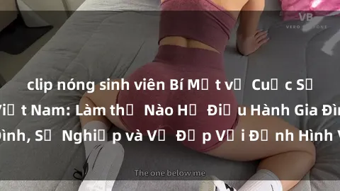 clip nóng sinh viên Bí Mật về Cuộc Sống Của Các MILF Việt Nam: Làm thế Nào Họ Điều Hành Gia Đình, Sự Nghiệp và Vẻ Đẹp Với Định Hình Văn Hóa Đương Đại