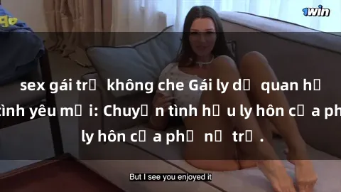 sex gái trẻ không che Gái ly dị quan hệ tìm kiếm tình yêu mới: Chuyện tình hậu ly hôn của phụ nữ trẻ.