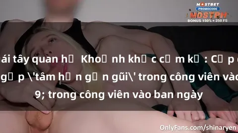 gái tây quan hệ Khoảnh khắc cấm kỵ: Cặp đôi bị bắt gặp 'tâm hồn gần gũi' trong công viên vào ban ngày