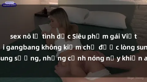 sex nô lệ tình dục Siêu phẩm gái Việt tham gia trong buổi gangbang không kiềm chế được lòng sung sướng, những cảnh nóng nảy khiến ai cũng phải mãn nhãn