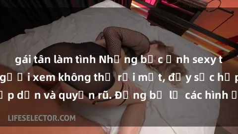 gái tân làm tình Những bức ảnh sexy tá gợi cảm khiến người xem không thể rời mắt, đầy sức hấp dẫn và quyến rũ. Đừng bỏ lỡ các hình ảnh nóng bỏng này!