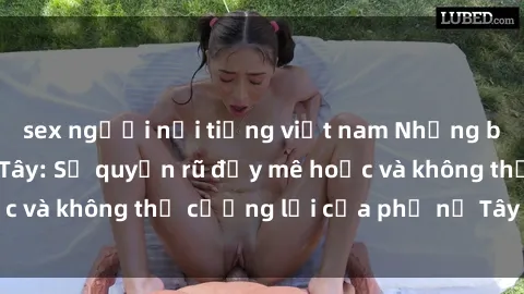 sex người nổi tiếng việt nam Những bí mật về sex gái Tây: Sự quyến rũ đầy mê hoặc và không thể cưỡng lại của phụ nữ Tây phương