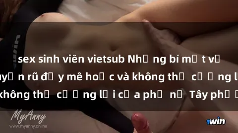 sex sinh viên vietsub Những bí mật về sex gái Tây: Sự quyến rũ đầy mê hoặc và không thể cưỡng lại của phụ nữ Tây phương