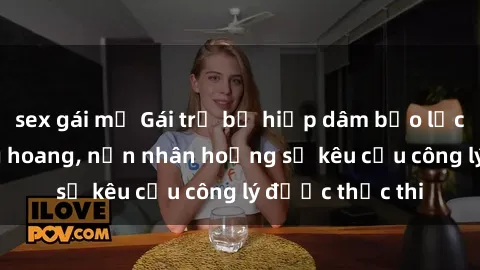 sex gái mỹ Gái trẻ bị hiếp dâm bạo lực trong khu rừng hoang, nạn nhân hoảng sợ kêu cầu công lý được thực thi