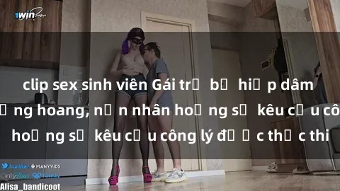 clip sex sinh viên Gái trẻ bị hiếp dâm bạo lực trong khu rừng hoang, nạn nhân hoảng sợ kêu cầu công lý được thực thi