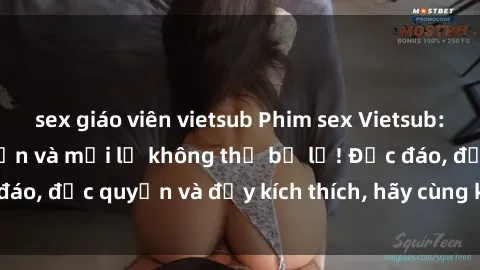 sex giáo viên vietsub Phim sex Vietsub: Trải nghiệm hấp dẫn và mới lạ không thể bỏ lỡ! Độc đáo, độc quyền và đầy kích thích, hãy cùng khám phá ngay!