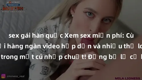 sex gái hàn quốc Xem sex miễn phí: Cùng trải nghiệm với hàng ngàn video hấp dẫn và nhiều thể loại đa dạng chỉ trong một cú nhấp chuột! Đừng bỏ lỡ cơ hội thưởng thức tuyệt vời này ngay hôm nay!