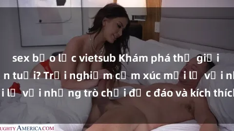 sex bạo lực vietsub Khám phá thế giới sex trực tuyến: Hơn tuổi? Trải nghiệm cảm xúc mới lạ với những trò chơi độc đáo và kích thích người lớn
