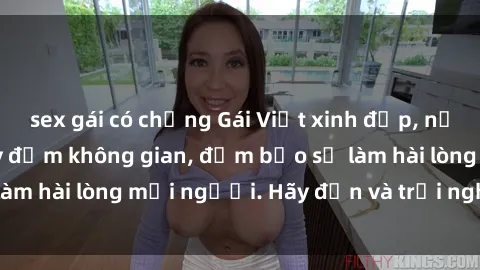 sex gái có chồng Gái Việt xinh đẹp, nồng nàn làm tình say đắm không gian, đảm bảo sẽ làm hài lòng mọi người. Hãy đến và trải nghiệm ngay!