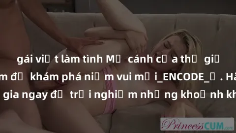 gái việt làm tình Mở cánh cửa thế giới sex MILF Việt Nam để khám phá niềm vui mới_ENCODE_. Hãy tham gia ngay để trải nghiệm những khoảnh khắc đầy kích thích và đam mê.