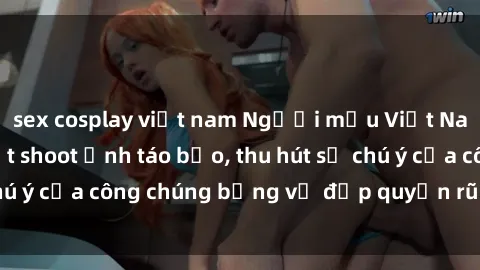sex cosplay việt nam Người mẫu Việt Nam gây sốt với loạt shoot ảnh táo bạo, thu hút sự chú ý của công chúng bằng vẻ đẹp quyến rũ và gợi cảm.