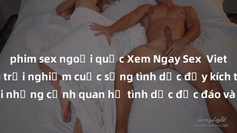 phim sex ngoại quốc Xem Ngay Sex  Vietsub Full HD - Cùng trải nghiệm cuộc sống tình dục đầy kích thích với những cảnh quan hệ tình dục độc đáo và mãnh liệt trong bộ phim này!